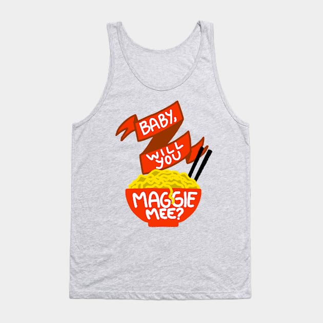 Baby, Will You Maggie Mee? Tank Top by Jacfruit